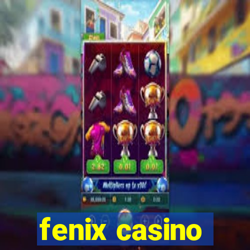 fenix casino