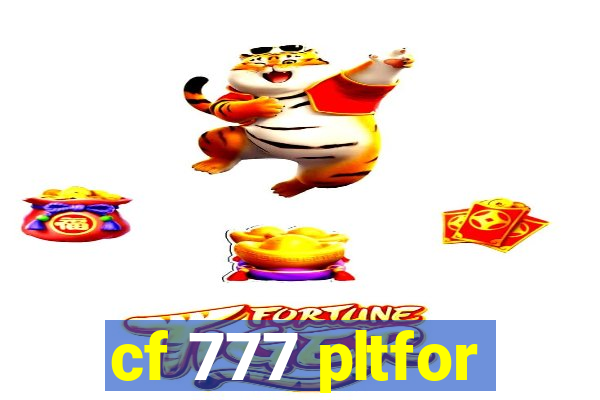 cf 777 pltfor