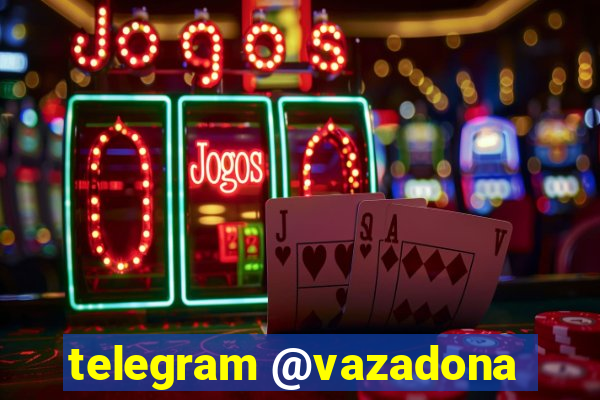 telegram @vazadona