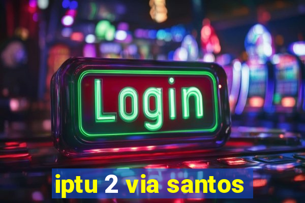 iptu 2 via santos