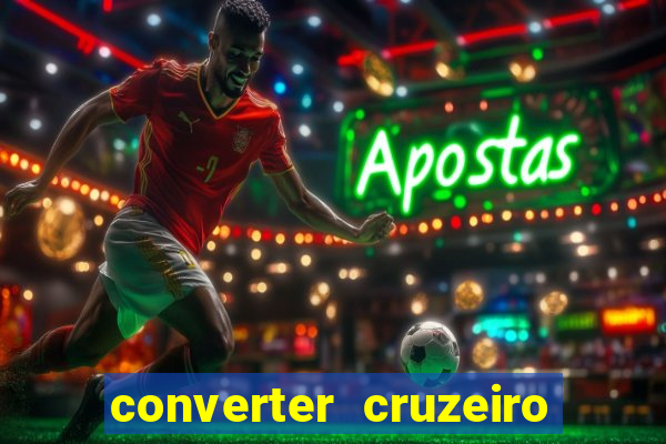 converter cruzeiro para real