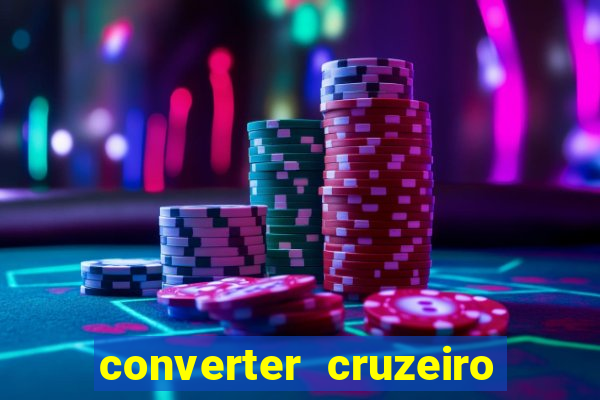 converter cruzeiro para real