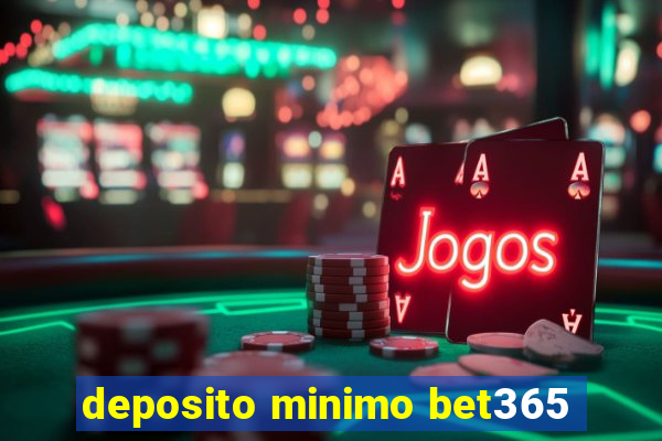 deposito minimo bet365