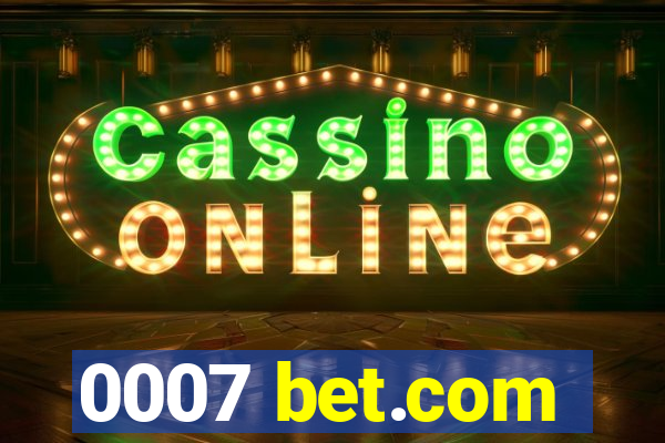 0007 bet.com