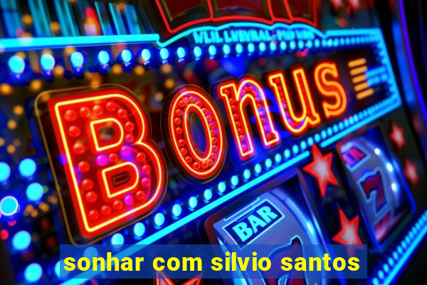 sonhar com silvio santos