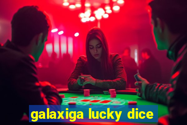 galaxiga lucky dice