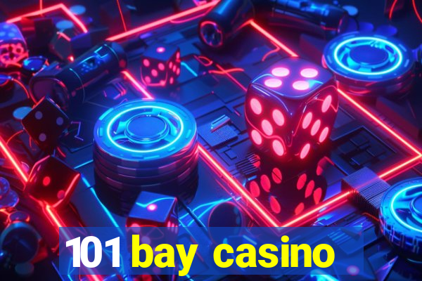 101 bay casino