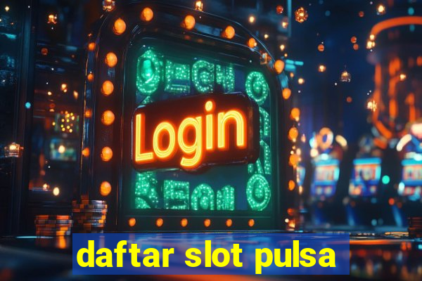 daftar slot pulsa