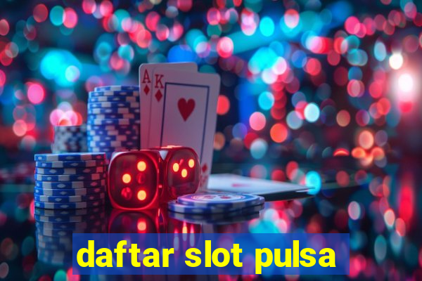 daftar slot pulsa