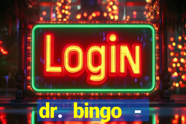 dr. bingo - videobingo   slots