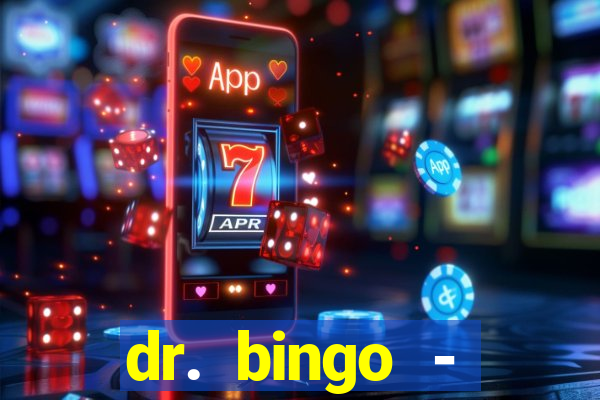 dr. bingo - videobingo   slots