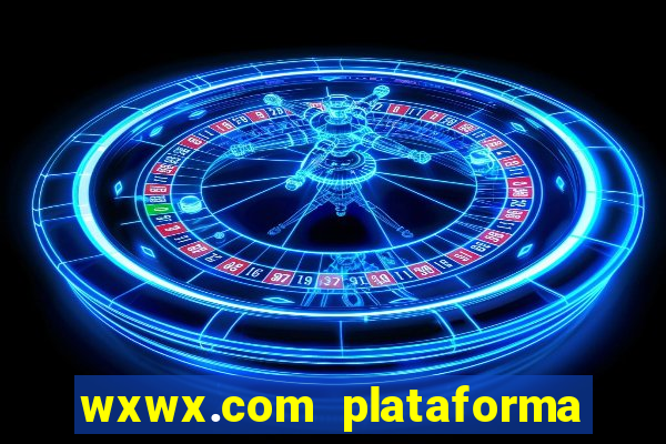 wxwx.com plataforma de jogos