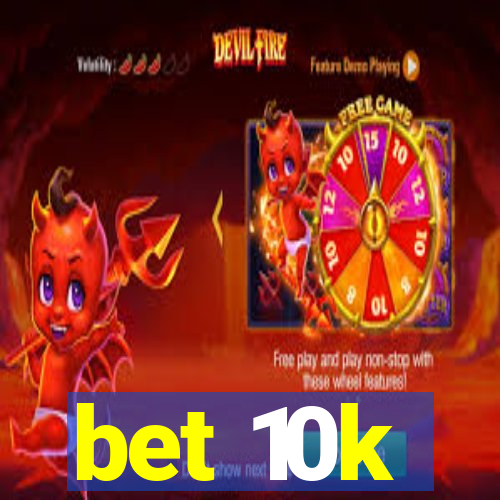 bet 10k