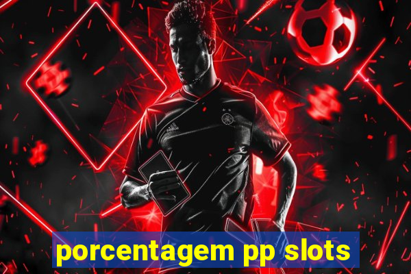 porcentagem pp slots