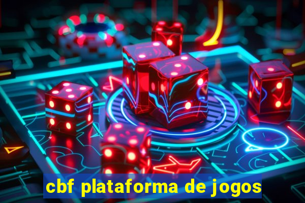 cbf plataforma de jogos