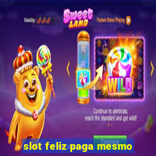 slot feliz paga mesmo