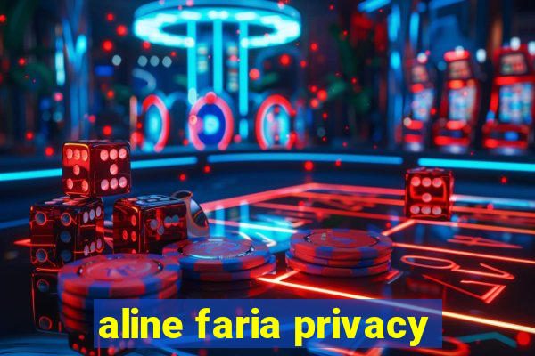 aline faria privacy