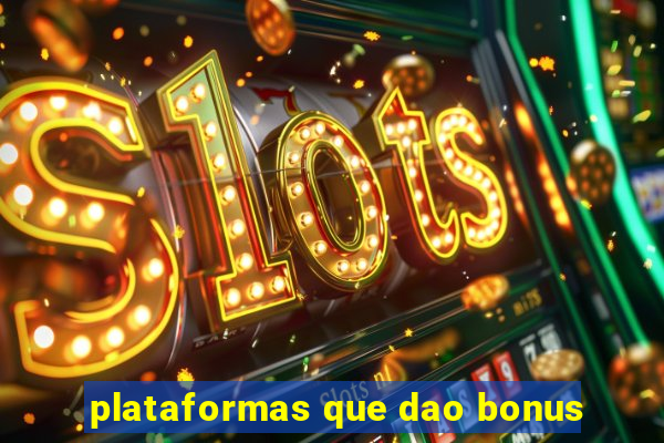 plataformas que dao bonus