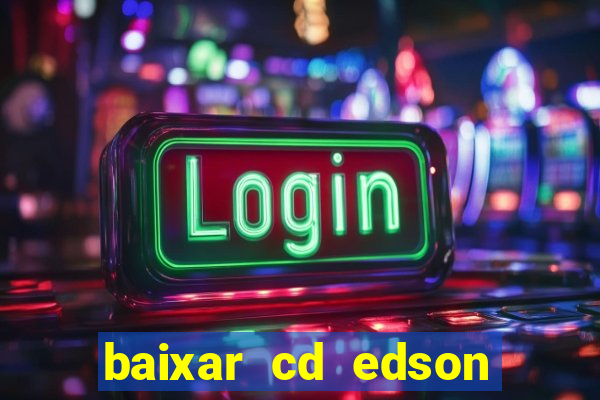 baixar cd edson gomes as 50 melhores