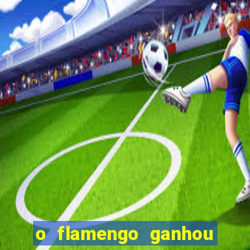 o flamengo ganhou ou perdeu hoje