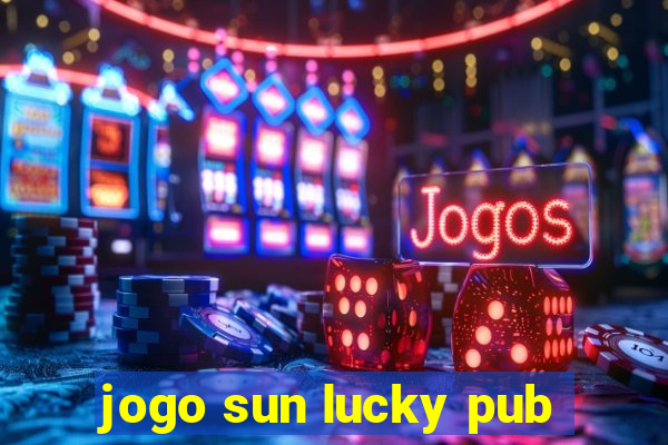 jogo sun lucky pub