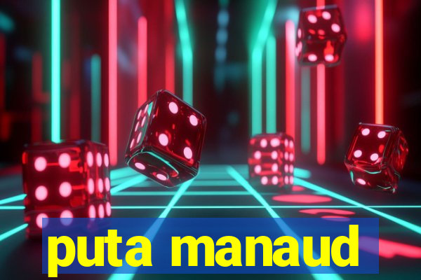 puta manaud