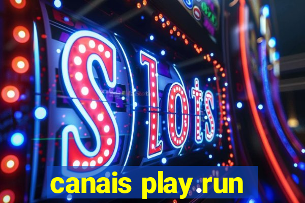 canais play.run