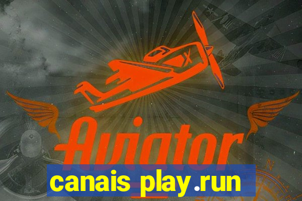 canais play.run