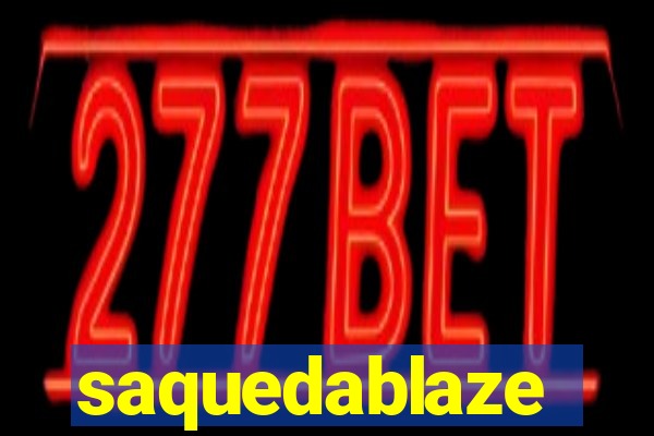 saquedablaze