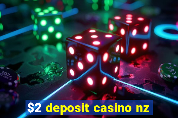 $2 deposit casino nz