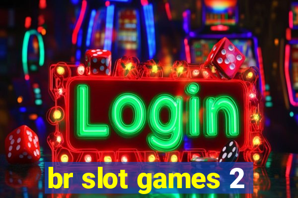 br slot games 2