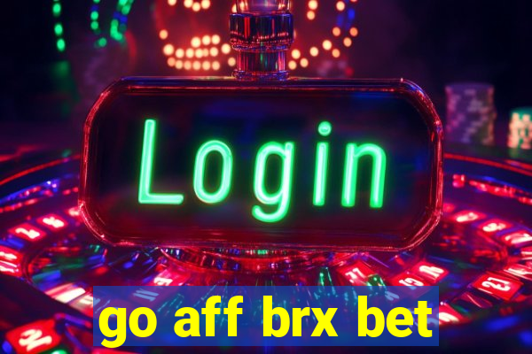 go aff brx bet