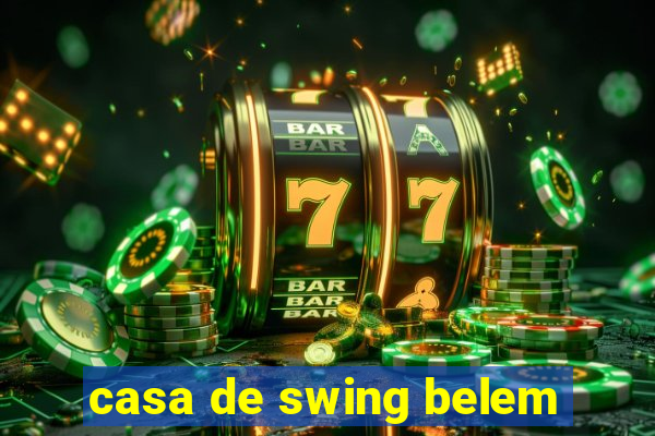 casa de swing belem