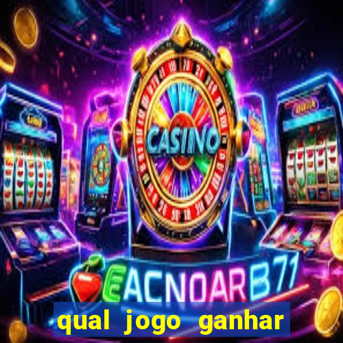 qual jogo ganhar dinheiro de verdade