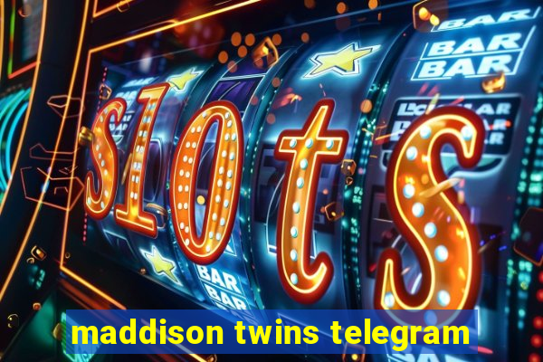 maddison twins telegram