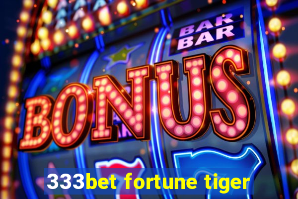 333bet fortune tiger