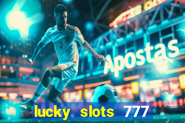 lucky slots 777 paga mesmo