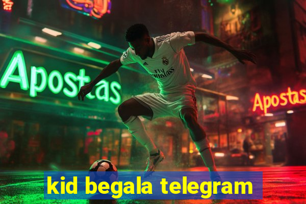 kid begala telegram