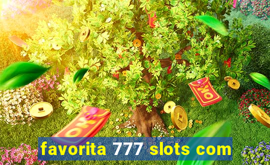 favorita 777 slots com