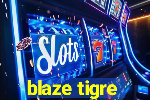 blaze tigre