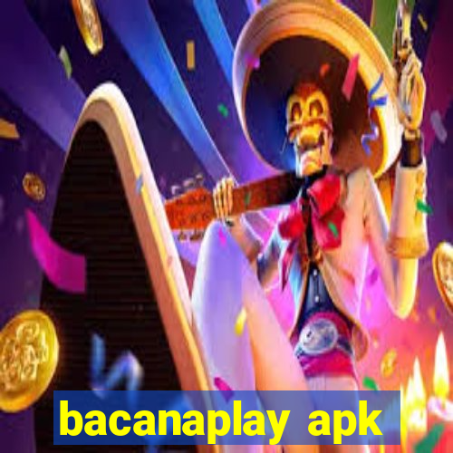 bacanaplay apk