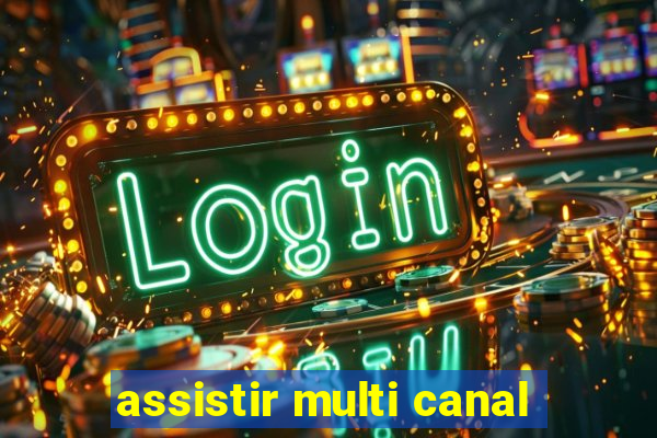 assistir multi canal