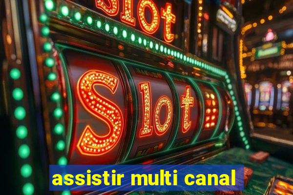 assistir multi canal