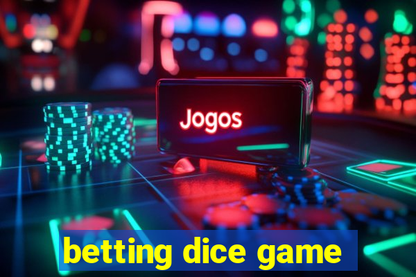 betting dice game