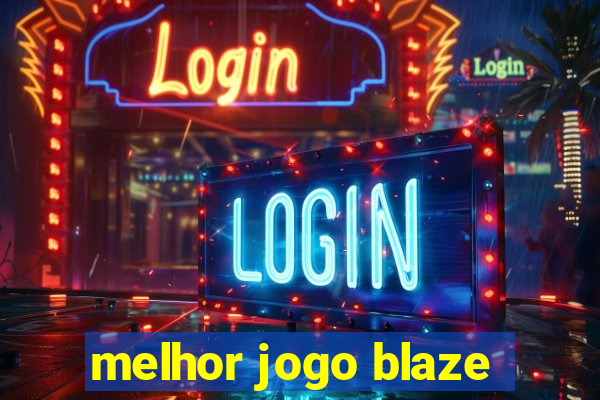 melhor jogo blaze