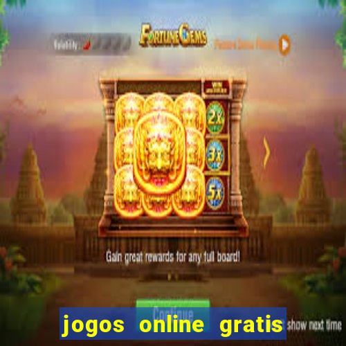 jogos online gratis que ganha dinheiro