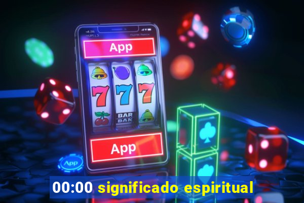 00:00 significado espiritual