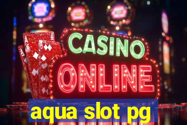 aqua slot pg