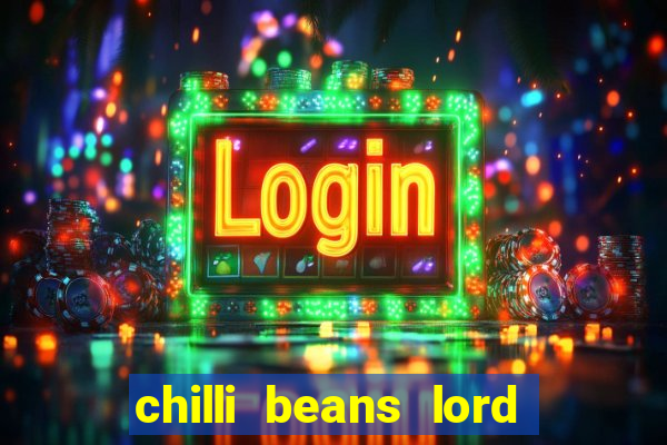 chilli beans lord of the rings