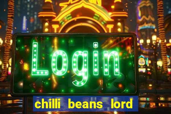 chilli beans lord of the rings